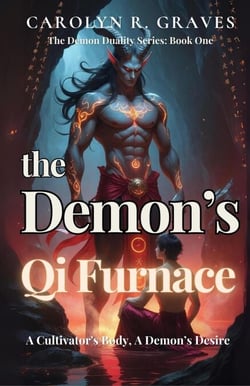The Demon’s Qi Furnace: A Cultivator's Body, A Demon’s Desire - The Demon Duality Series, #1