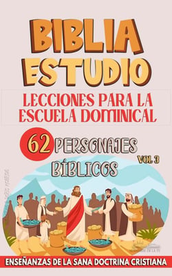 Lecciones Para Escuela Dominical: 62 Personajes Bíblicos - La Enseñanza en la Clase Bíblica, #3