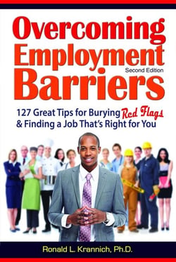 Overcoming Employment Barriers - 127 Great Tips for Burying Red Flags and Finding a Job That's Right for You