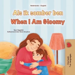Als ik somber ben When I Am Gloomy - Dutch English Bilingual Edition