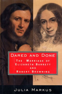 Dared And Done - The Marriage of Elizabeth Barrett and Robert Browning