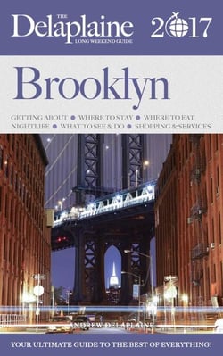 Brooklyn - The Delaplaine 2017 Long Weekend Guide - Long Weekend Guides