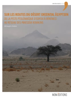 Sur les routes du désert Oriental égyptien - De la piste ptolémaïque d'Edfou à Bérénice au réseau des praesidia romains