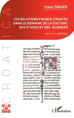 Les relations franco-croates dans le domaine de la culture, des études et des sciences - VIIIème - XIXème siècles