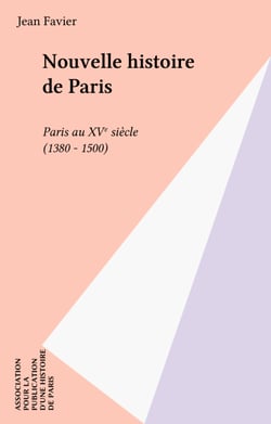Nouvelle histoire de Paris - Paris au XVe siècle (1380-1500)