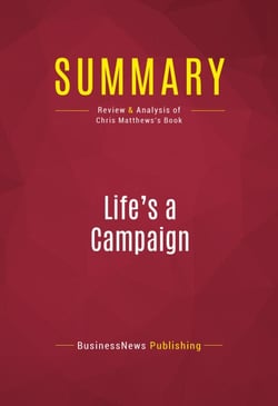Summary: Life's a Campaign - Review and Analysis of Chris Matthews's Book