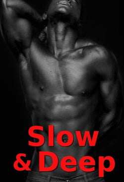 Slow &amp; Deep
