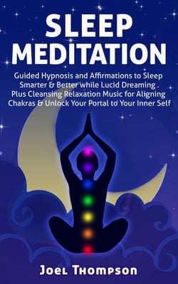 Sleep Meditation Guided Hypnosis and Affirmations to Sleep Smarter, Better &amp; Longer while Aligning Chakras. Plus Cleansing Relaxation Music for Lucid Dreaming to Unlock Your Portal to Your Inner Self