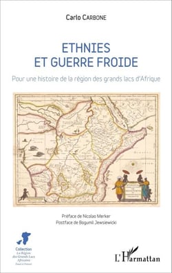 Ethnies et guerre froide - Pour une histoire de la région des grands lacs d'Afrique