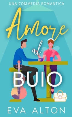 Amore al Buio: Una Commedia Romantica - Storie d'Amore alla Caffetteria, #0