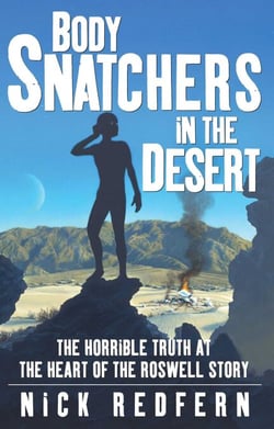 Body Snatchers in the Desert - The Horrible Truth at the Heart of the Roswell Story