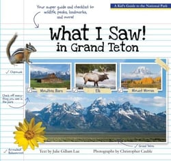 What I Saw in Grand Teton - A Kid's Guide to the National Park