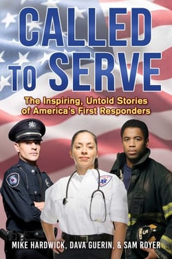 Called to Serve - The Inspiring, Untold Stories of America's First Responders