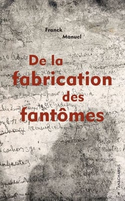De la fabrication des fantômes