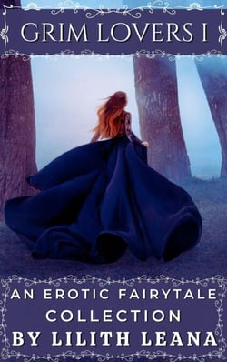 Grim Lovers 1: An Erotic Fairytale Collection - Grim Lovers, #1