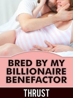 Bred By My Billionaire Benefactor (Teenage Breeding &amp; Impregnation Erotica)