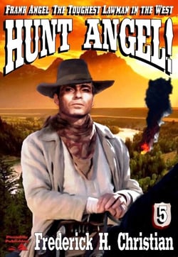 Angel 05: Hunt Angel! - Frank Angel Western, #5