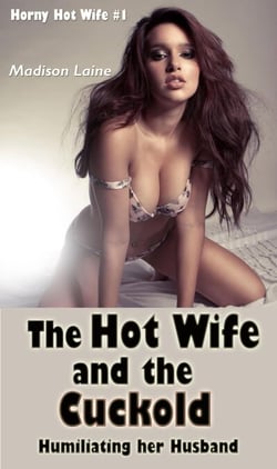 The Hot Wife and the Cuckold: Humiliating her Husband - Horny Hot Wife, #1