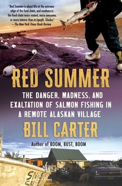 Red Summer - The Danger, Madness, and Exaltation of Salmon Fishing in a Remote Alaskan Village