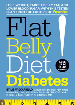 Flat Belly Diet! Diabetes - Lose Weight, Target Belly Fat, and Lower Blood Sugar with This Tested Plan from the Editors of Prevention