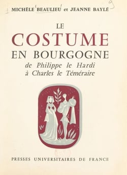 Le costume en Bourgogne - De Philippe le Hardi à la mort de Charles le Téméraire (1364-1477)