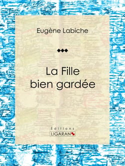 La Fille bien gardée - Pièce de théâtre comique