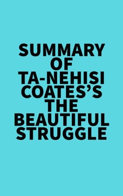 Summary of Ta-Nehisi Coates's The Beautiful Struggle