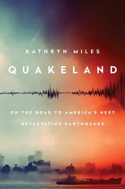 Quakeland - On the Road to America's Next Devastating Earthquake