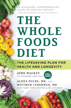 The Whole Foods Diet - The Lifesaving Plan for Health and Longevity