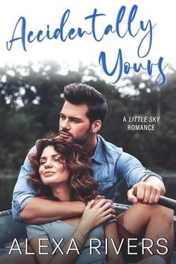 Accidentally Yours - Little Sky Romance, #1