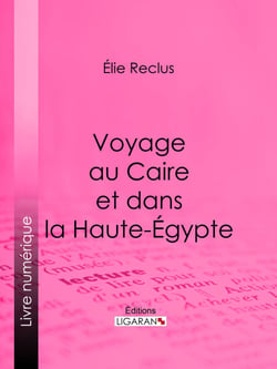 Voyage au Caire et dans la Haute-Égypte