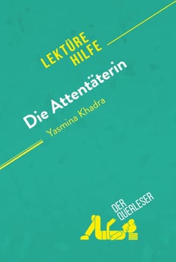 Die Attentäterin von Yasmina Khadra (Lektürehilfe) - Detaillierte Zusammenfassung, Personenanalyse und Interpretation