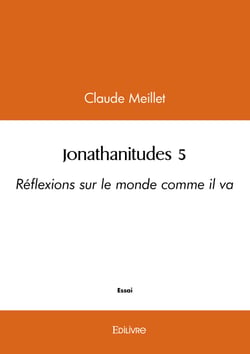 Jonathanitudes 5 - Réflexions sur le monde comme il va