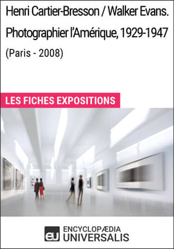 Henri Cartier-Bresson / Walker Evans. Photographier l'Amérique, 1929-1947 (Paris - 2008) - Les Fiches Exposition d'Universalis