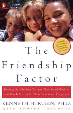 The Friendship Factor - Helping Our Children Navigate Their Social World--and Why It Matters for Their Success and Happiness