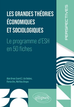 Les grandes théories économiques et sociologiques - Le programme d'ESH en 50 fiches