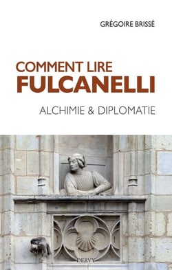 Comment lire Fulcanelli - Alchimie &amp; diplomatie
