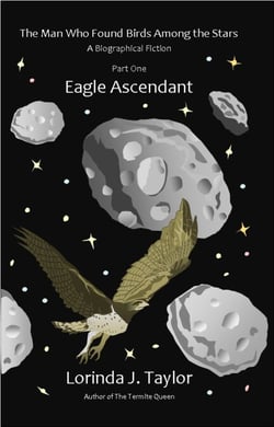 The Man Who Found Birds among the Stars, Part One: Eagle Ascendant - The Man Who Found Birds among the Stars, #1