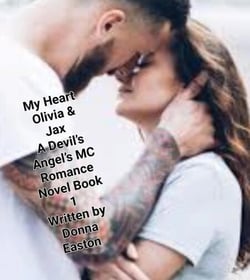 "My Heart" Olivia &amp; Jax, A Devil's Angels MC Romance Novel Book 1 - A Devil's Angels MC Romance Novel, #1
