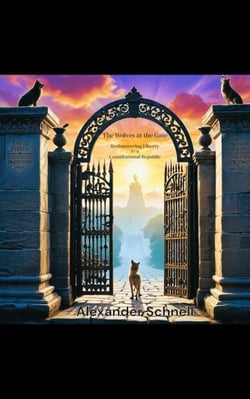The Wolves at the Gate: Rediscovering Liberty in a Constitutional Republic