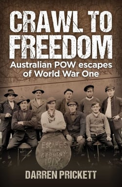 Crawl to Freedom - Australian POW Escapes of World War One