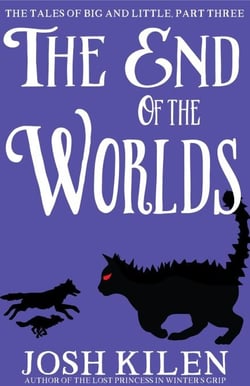 The End of The Worlds - The Tales of Big and Little, #3