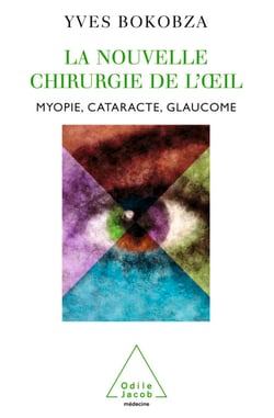 La Nouvelle Chirurgie de l’œil - Myopie, cataracte, glaucome