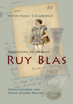 Übersetzung des Dramas Ruy Blas - von Victor Hugo. (1802-1885)