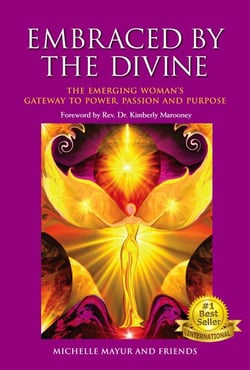 Embraced by the Divine – The Emerging Woman's Gateway to Power, Passion and Purpose