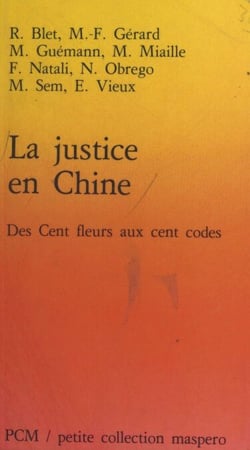 La Justice en Chine : des cent fleurs aux cent codes - Des cent fleurs aux cent codes