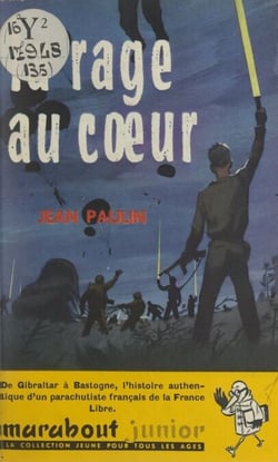 La rage au cœur - Souvenirs d'un évadé de France, parachutiste S.A.S. de la France libre