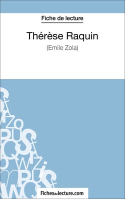 Thérèse Raquin de Zola (Fiche de lecture) - Analyse complète de l'oeuvre