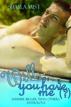 Will…You Have Me(?)