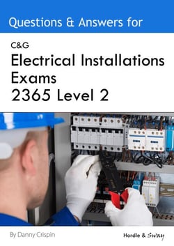 C&amp;G Electrical Installations Exams  2365 Level 2: Questions &amp; Answers Study Revision Prep Mock Test Quiz